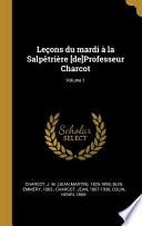 Leçons Du Mardi À La Salpètrière [de]professeur Charcot;