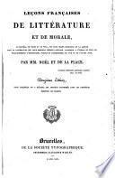 Leçons françaises de littérature et de morale, ou Recueil, en prose et en vers, des plus beaux morceaux de la langue dans la littérature des deux derniers siècles; ouvrage classique à l'usage de tous les etablissements d'instruction ...
