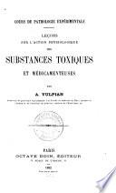 Leçons sur l'action physiologique des substances toxiques et médicamenteuses
