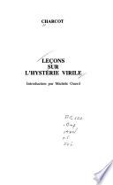 Leçons sur l'hystérie virile