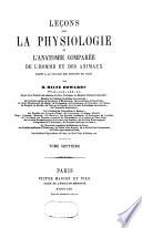 Leçons sur la physiologie et l'anatomie comparée de l'homme et des animaux faites à la Faculté des sciences de Paris
