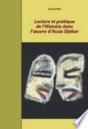 Lecture et pratique de l'histoire dans l'oeuvre d'Assia Djebar