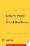Lectures croisées de l'oeuvre de Michel Houellebecq