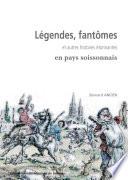 Légendes, fantômes... en pays soissonnais