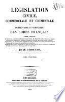 Législation civile, commerciale et criminelle, ou commentaire et complément des codes français ...
