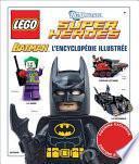 Lego? DC Universe Super Heroes: Batman l'Encyclop?die Illustr?e