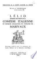 Lélio, premier historien de la comédie italienne et premier animateur du théatre de Marivaux