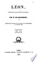 Léon, drame en cinq actes et en prose, etc