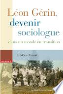 Léon Gérin, devenir sociologue dans un monde en transition