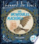Léonard de Vinci. Les incroyables machines