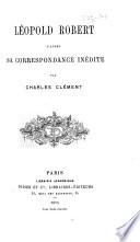 Léopold Robert d'après sa correspondance inédite