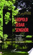 Léopold Sédar Senghor Tourangeau et soldat des idéaux de la France