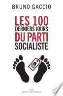 Les 100 derniers jours du Parti Socialiste