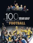 Les 100 histoires de légende du football