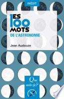 Les 100 mots de l'astronomie