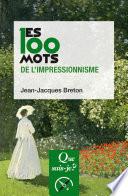 Les 100 mots de l'impressionnisme