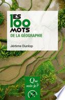 Les 100 mots de la géographie