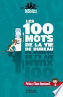 Les 100 mots de la vie de bureau