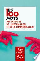 Les 100 mots des sciences de l'information et de la communication