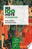 Les 100 mots du Moyen Âge
