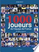 Les 1000 joueurs de l'équipe de France