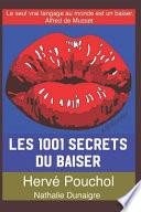 Les 1001 Secrets Du Baiser: Dans Un Baiser, on Devine Tout de l'Autre