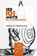 Les 101 mots de la Pataphysique