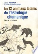 Les 12 animaux totems de l'astrologie chamanique