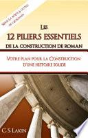 Les 12 piliers essentiels de la construction de roman