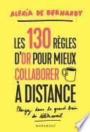 Les 130 règles d'or pour mieux collaborer à distance