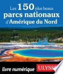 Les 150 plus beaux parcs nationaux d'Amérique du Nord
