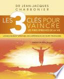 Les 3 clés pour vaincre les pires épreuves de la vie