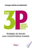 Les 3 P - Plaisir Partage Profit - Stratégies de demain pour consommateurs mutants