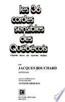 Les 36 cordes sensibles des Québécois, d'après leurs six racines vitales