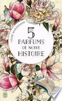 Les 5 parfums de notre histoire