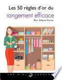 Les 50 règles d'or du rangement efficace
