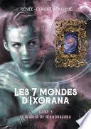 Les 7 mondes d’Ixorana, tome 3