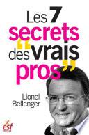 Les 7 secrets des vrais pros : Un cocktail d'audace, de lucidité et d'humilité