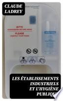 Les A0/00tablissements Industriels Et L'Hygia]ne Publique