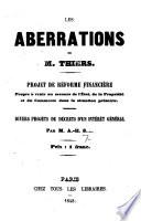 Les aberrations de M. Thiers. Projet de réforme financière ... Divers projets de décrets d'un intérêt général. Par M. A.-H. S-----.