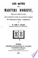 Les actes des martyrs d'Orient, traduits pour la première fois en français sur la traduction latine des manuscrits syriaques de Etienne-Evode Assémani, par l'abbé F. Lagrange