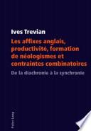 Les affixes anglais, productivité, formation de néologismes et contraintes combinatoires