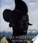 Les africanistes, peintres voyageurs