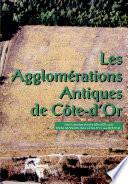 Les agglomérations antiques de Côte-d'Or