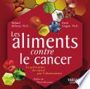 Les aliments contre le cancer : la prévention et le traitement du cancer par l'alimentation
