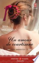 Les amantes (Tome 3) - Un amour de courtisane