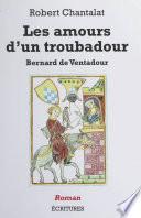 Les amours d'un troubadour : Bernard de Ventadour