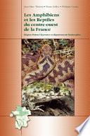 Les Amphibiens et les Reptiles du centre-ouest de la France