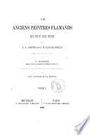 Les anciens peintres flamands leur vie et leurs oeuvres par J. A. Crowe et G. B. Cavalcaselle
