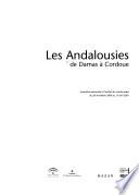 Les Andalousies de Damas à Cordoue